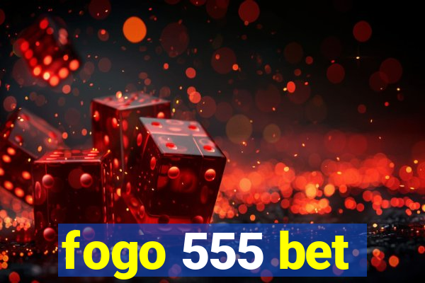 fogo 555 bet